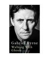 Walking With Ghosts: A Memoir, Gabriel Byrne