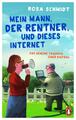 Schmidt  Rosa. Mein Mann, der Rentner, und dieses Internet. Taschenbuch