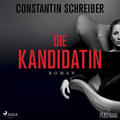 Die Kandidatin | Constantin Schreiber | 2021 | deutsch