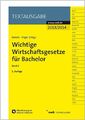 Wichtige Wirtschaftsgesetze für Bachelor, Band 1