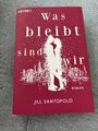 Was bleibt, sind wir von Jill Santopolo (2018, Taschenbuch)