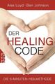 Der Healing-Code : die 6-Minuten-Heilmethode Alex Loyd ; Ben Johnson. Aus dem En