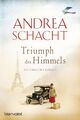Triumph des Himmels | Andrea Schacht | Deutsch | Taschenbuch | 576 S. | 2015