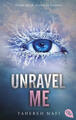 Unravel Me | Tahereh Mafi | 2023 | deutsch | Rette mich vor dir