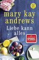 FISCHERVERLAGE Liebe kann alles: Roman von Mary Kay Andrews