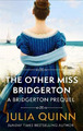 Die andere Miss Bridgerton: Ein Bridgerton-Prequel (Die Rokesbys) - Quinn, Julia