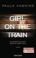 Girl on the Train - Du kennst sie nicht, aber sie kennt dich.: Roman Rom 1218518