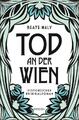 Tod an der Wien | Beate Maly | Historischer Kriminalroman | Taschenbuch | 272 S.