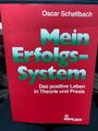 Mein Erfolgssystem : das positive Leben in Theorie und Praxis. Schellbach, Oscar