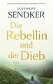 Die Rebellin und der Dieb: Roman Jan-Philipp Sendker