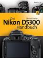 Das Nikon D5300 Handbuch, Michael Gradias