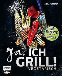 Ja, ich grill! - Vegetarisch: 50 Rezepte zum Nieder... | Buch | Zustand sehr gutGeld sparen und nachhaltig shoppen!