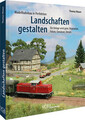 Thomas Mauer Modellbahnbau in Perfektion: Landschaften gestalten