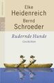 Rudernde Hunde Geschichten Heidenreich, Elke und Bernd Schroeder: 1339202