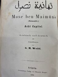 Acht Capitel. Mose Ben Maimon. Arabisch und deutsch mit  Anmerkungen von M. Wolf