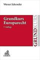 Grundkurs Europarecht von Schroeder, Werner | Buch | Zustand sehr gut