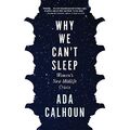 Why We Can't Sleep: Damen Neu Midlife Crisis - Hardcover NEU Calhoun, Ada