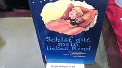 Schlaf gut, mein liebes Kind : die schönsten Einschlafspiele, Lieder, Geschichte