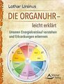 Die Organuhr - leicht erklärt: Unseren Energiekreislauf ... | Buch | Zustand gut