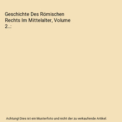 Geschichte Des Römischen Rechts Im Mittelalter, Volume 2..., Friedrich Karl von