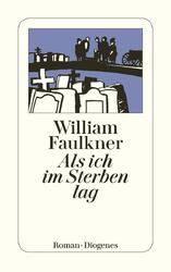 Als ich im Sterben lag | William Faulkner | Taschenbuch | Diogenes Taschenbücher