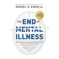 End of Mental Illness, The - Hardback NEW Amen, Daniel 03/03/2020