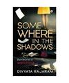 Somewhere in the Shadows: Someone is watching..., Divyata Rajaram