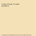 The Die of Death: The Great Devil War II, Andersen, Kenneth B.