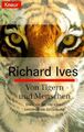 Von Tigern und Menschen : die Geschichte einer besonderen Beziehung. Richard Ive