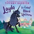 Layla, das letzte schwarze Einhorn - Hardcover NEU Haddisch, Tiffan