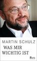 Was mir wichtig ist von Schulz, Martin | Buch | Zustand sehr gut