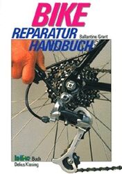 Bike Reparatur Handbuch Ballantine, Richard und Richard Grant: