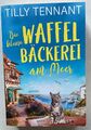 Die Kleine Waffelbäckerei am Meer von Tilly Tennant (2022, Taschenbuch)