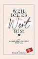 Weil ich es wert bin!: 101 Herzensgedanken für sie ... | Buch | Zustand sehr gut