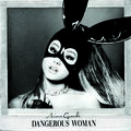 ARIANA GRANDE / DANGEROUS WOMAN