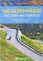 100 Alpenpässe mit dem Motorrad