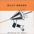 Billy Bragg Reaching To The Converted: (Minding The Gaps) (CD) Album