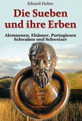 Die Sueben und ihre Erben - Alemannen, Elsässer, Schwaben, Schweizer (Buch) NEU