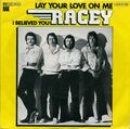 7" Racey: Lay Your Love On Me / I Believed You - 1978