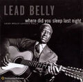 Where Did You Sleep Last Night (Lead Belly Legacy, Vol. 1)