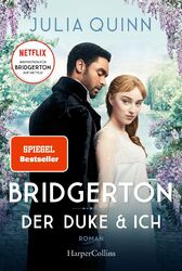 Bridgerton - Der Duke und ich: Roman von Quinn, Julia