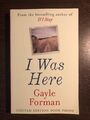 I WAS HERE von GAYLE FORM - SIMON AND SCHUSTER - P/B - UK POST £3,25 * NACHWEIS*