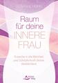 Raum für deine Innere Frau | Erwache in die Weisheit und Schöpferkraft deiner We