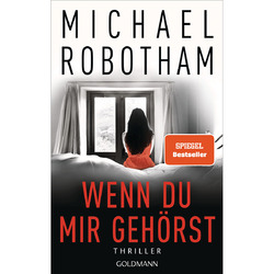 Wenn du mir gehörst: Thriller Michael Robotham