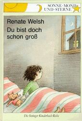 Renate Welsh Kinderbuch 'Du bist doch schon groß' - Oetinger