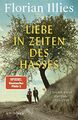 Liebe in Zeiten des Hasses: Chronik..., Illies, Florian