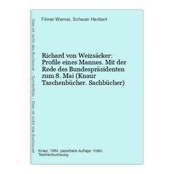 Richard von Weizsäcker: Profile eines Mannes. Mit der Rede des Bundespräsidenten