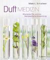 Duft-Medizin | Ätherische Öle und ihre therapeutische Anwendung | Schasteen