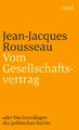 Vom Gesellschaftsvertrag oder Grundlagen des politischen Rechts | Rousseau