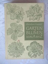 Garten Blumen von A bis Z Christian Grunert 1964